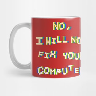 No, I will not fix your computer. Mug